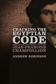 Cracking the Egyptian code by Andrew Robinson