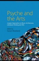 Psyche and the arts by edited by Susan Rowland.
