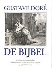 Cover of: De bijbel in 230 gravures van Gustave Doré: met fragmenten uit het Oude en het Nieuwe Testament en de Apokriefe Boeken
