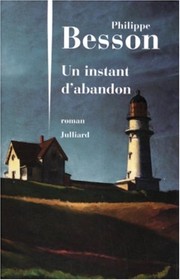 Cover of: Un instant d'abandon by Philippe Besson