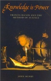 Cover of: Knowledge is Power: Francis Bacon and the Method of Science
