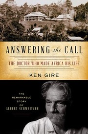 Cover of: Answering the Call: the doctor who made Africa his life : the remarkable story of Albert Schweitzer