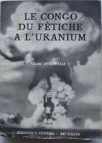 Le Congo du fétiche à l'uranium by Ydewalle, Charles d'