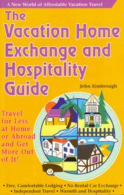 Cover of: The vacation home exchange and hospitality guide | John Kimbrough