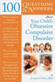 100 Questions & Answers About Your Child's Obsessive Compulsive Disorder