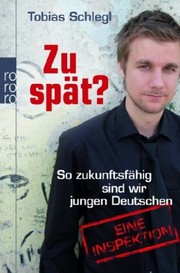 Cover of: Zu spät?: So zukunftsfähig sind wir jungen Deutschen ; Eine Inspektion