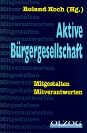 Cover of: Aktive Bürgergesellschaft: Mitgestalten, Mitverantworten