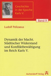 Cover of: Dynamik der Macht: Städtischer Widerstand und Konfliktbewältigung im Reich Karls V.