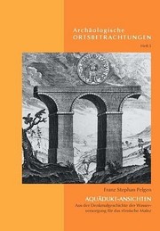 Cover of: Aquädukt-Ansichten: Aus der Denkmalgeschichte der Wasserversorgung für das römische Mainz