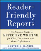 Cover of: Reader-friendly reports: a no-nonsense guide to effective writing for MBAs, consultants, and other professionals