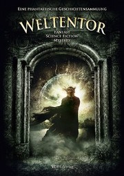 Cover of: Weltentor - Kurzgeschichten-Anthologie 2012