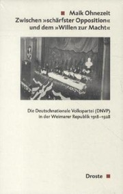 Cover of: Zwischen "schärfster Opposition" und dem "Willen zur Macht": Die Deutsch-Nationale Volkspartei (DNVP) in der Weimarer Republik 1918–1928