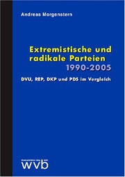 Cover of: Extremistische und radikale Parteien 1990-2005: DVU, REP, DKP und PDS im Vergleich