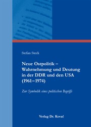 Neue Ostpolitik – Wahrnehmung und Deutung in der DDR und den USA (1961–1974) by Stefan Steck