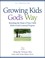Cover of: Growing Kids God's Way