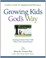 Cover of: Growing Kids God's Way