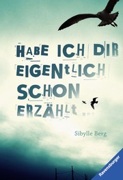 Habe ich dir eigentlich schon erzählt... by Sibylle Berg