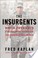 Cover of: The Insurgents: David Petraeus and the Plot to Change the American Way of War