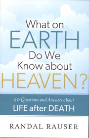 Cover of: What on Earth Do We Know About Heaven?: 20 Questions and Answers about Life after Death