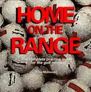 Cover of: Home on the range: the complete practice guide for the golf range