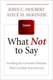 Cover of: What not to say: avoiding the common mistakes that can sink your sermon