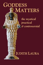Goddess Matters by Judith Laura