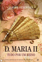 Cover of: D. Maria II - Tudo por um Reino