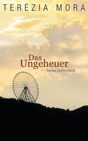 Cover of: Das Ungeheuer by Terézia Mora