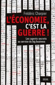 Cover of: L'Economie c'est la guerre !: Les agents secrets au service du big business