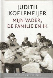 Cover of: Mijn vader, de familie en ik by Judith Koelemeijer