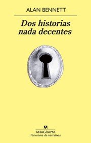 Cover of: Dos historias nada decentes by Alan Bennett