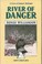 Cover of: River of danger