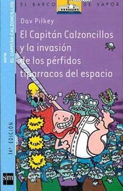 Cover of: El capitán Calzoncillos y la invasión de los pérfidos tiparracos del espacio by 