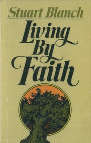 Living by faith by Stuart Y. Blanch