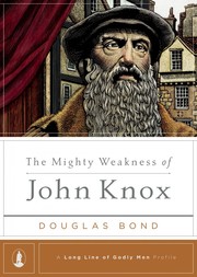 Cover of: The mighty weakness of John Knox