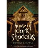 Cover of: House of dark shadows by Robert Liparulo, Robert Liparulo