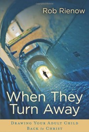 Cover of: When They Turn Away: drawing your adult child back to Christ