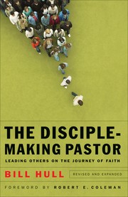 Cover of: The disciple-making pastor by Bill Hull, Bill Hull