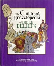 Cover of: The Children's Encyclopedia of Bible Beliefs (The Children's Encyclopedia Series)