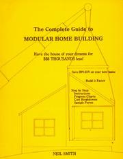 Cover of: The Complete Guide to Modular Home Building: Have the House of Your Dreams for Thousands Less