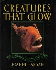 Cover of: CREATURES THAT GLOW (Glow in the Dark Book) by Joanne Barkan