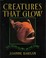 Cover of: CREATURES THAT GLOW (Glow in the Dark Book)