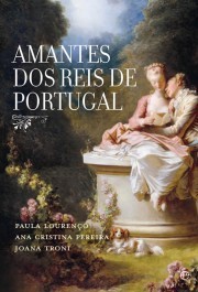 Amantes dos Reis de Portugal by Paula Lourenço, Ana Cristina Duarte Pereira, Joana Almeida Troni