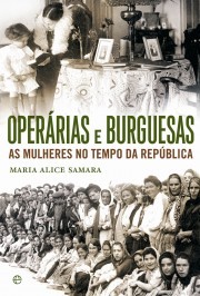 Cover of: Operárias e burguesas: As Mulheres no tempo da República