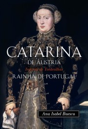 Catarina de Áustria by Ana Isabel Carvalhão Buescu