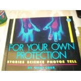 Cover of: For your own protection: stories science photos tell