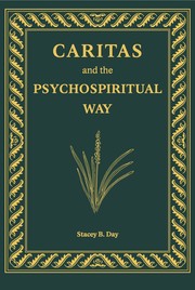 Caritas and the Psychospiritual Way by Stacey B. Day MD