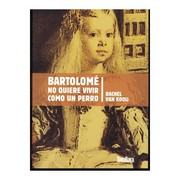 Cover of: Bartolomé no quiere vivir como un perro