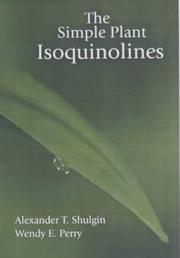 Cover of: The Simple Plant Isoquinolines by Alexander T. Shulgin, Wendy E. Perry