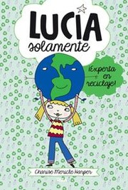 Cover of: ¡Experta en reciclaje!: Lucía solamente, 4